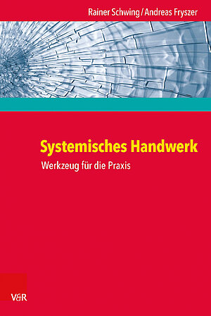 Buchcover von „Systemisches Handwerk – Werkzeug für die Praxis“ von Rainer Schwing und Andreas Fryszter. Das Cover ist rot mit einem gelben Buchtitel und zeigt im oberen Bereich ein abstraktes Bild von zerbrochenem Glas.